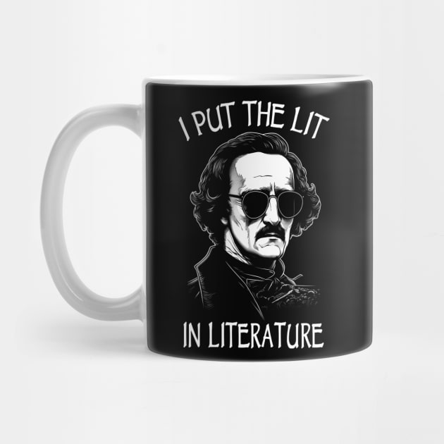 I Put The Lit In Literature - Funny Edgar Allan Poe by Tshirt Samurai